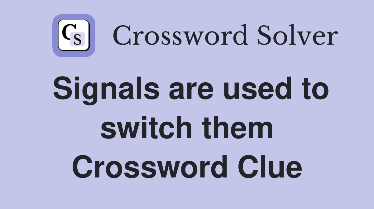 Signals are used to switch them Crossword Clue