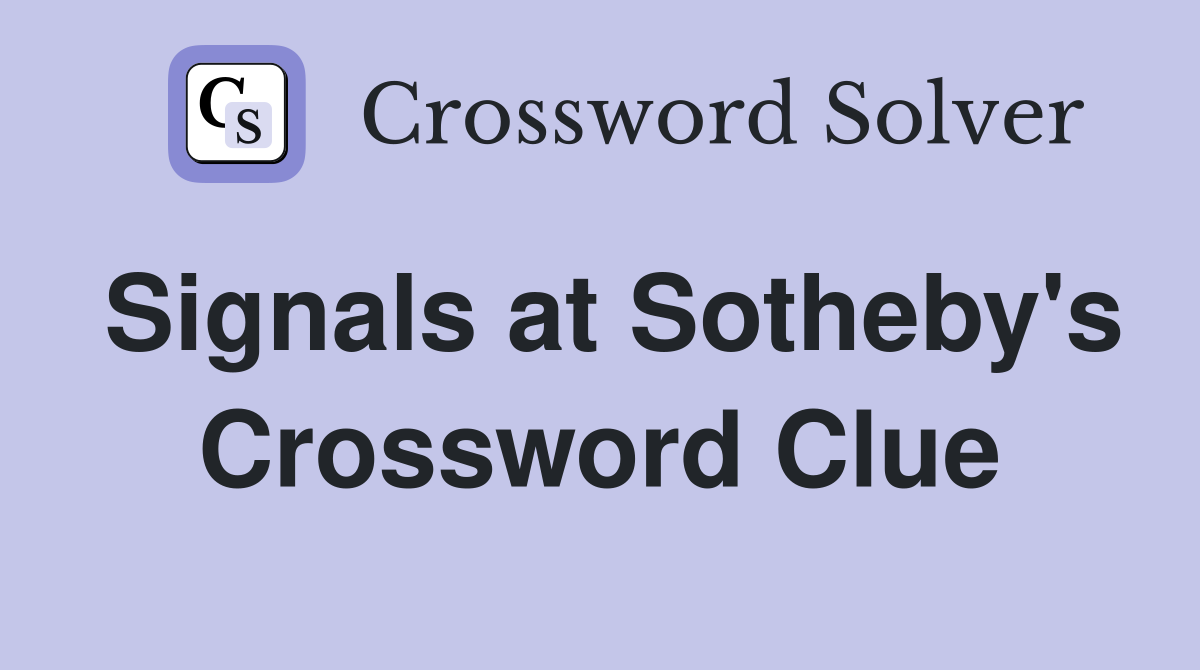 Signals at Sotheby's Crossword Clue