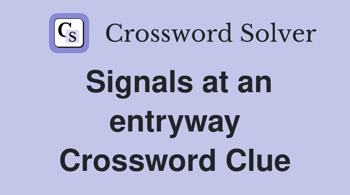 Signals at an entryway Crossword Clue