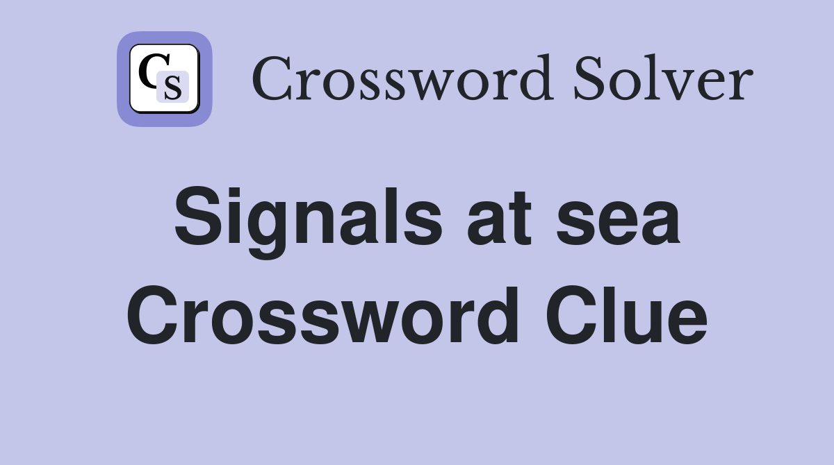 Signals at sea Crossword Clue