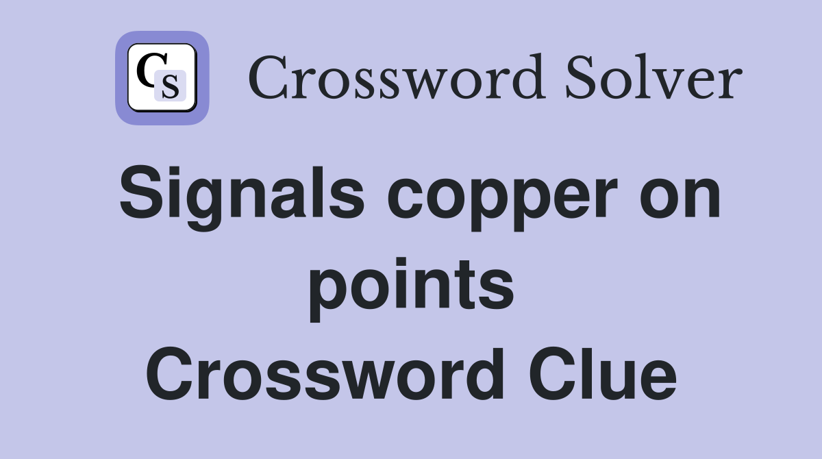 Signals copper on points Crossword Clue