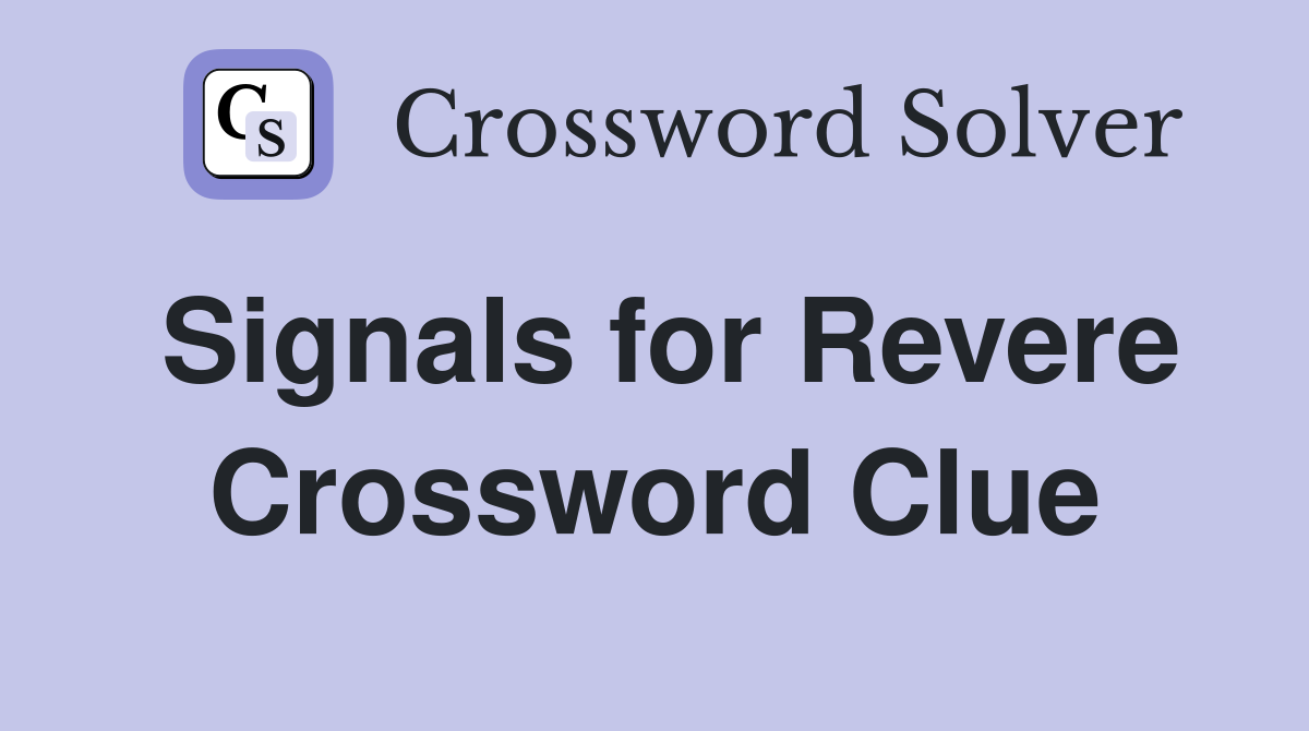 Signals for Revere Crossword Clue