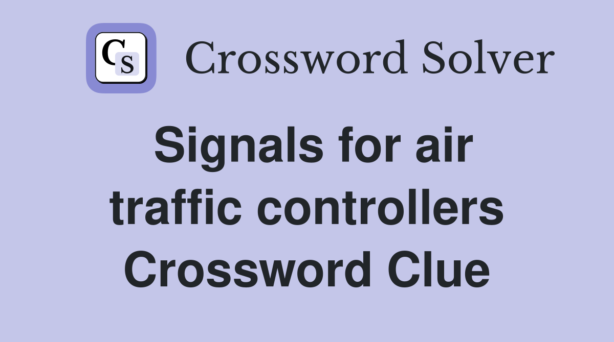 Signals for air traffic controllers Crossword Clue