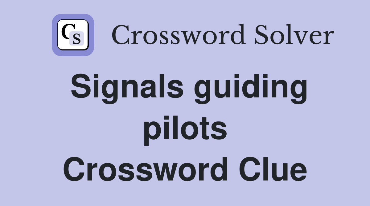 Signals guiding pilots Crossword Clue
