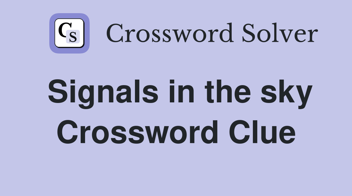 Signals in the sky Crossword Clue