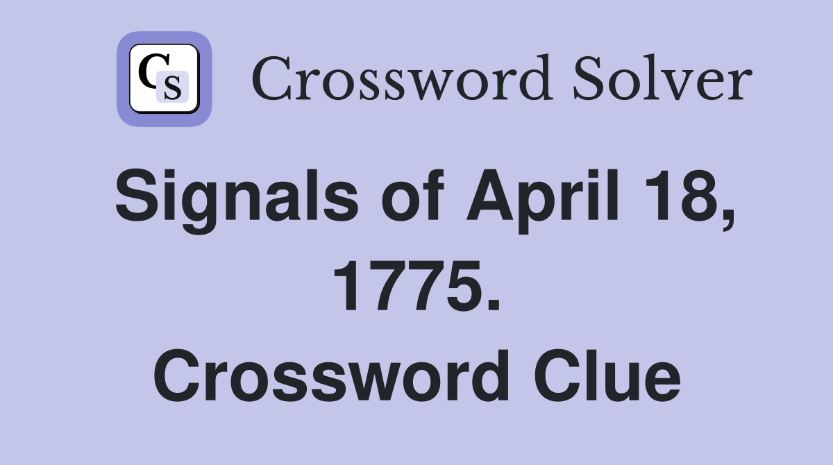 Signals of April 18, 1775. Crossword Clue