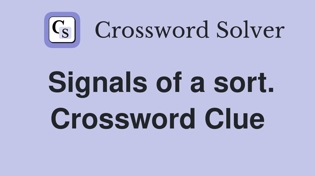 Signals of a sort. Crossword Clue