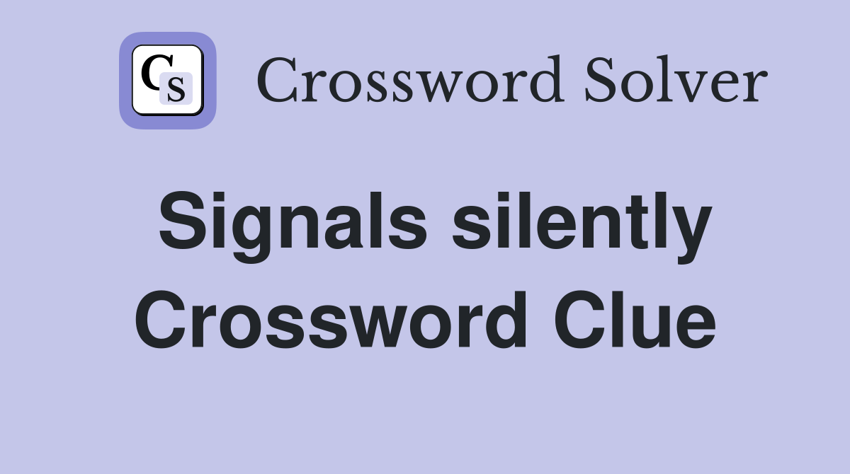 Signals silently Crossword Clue