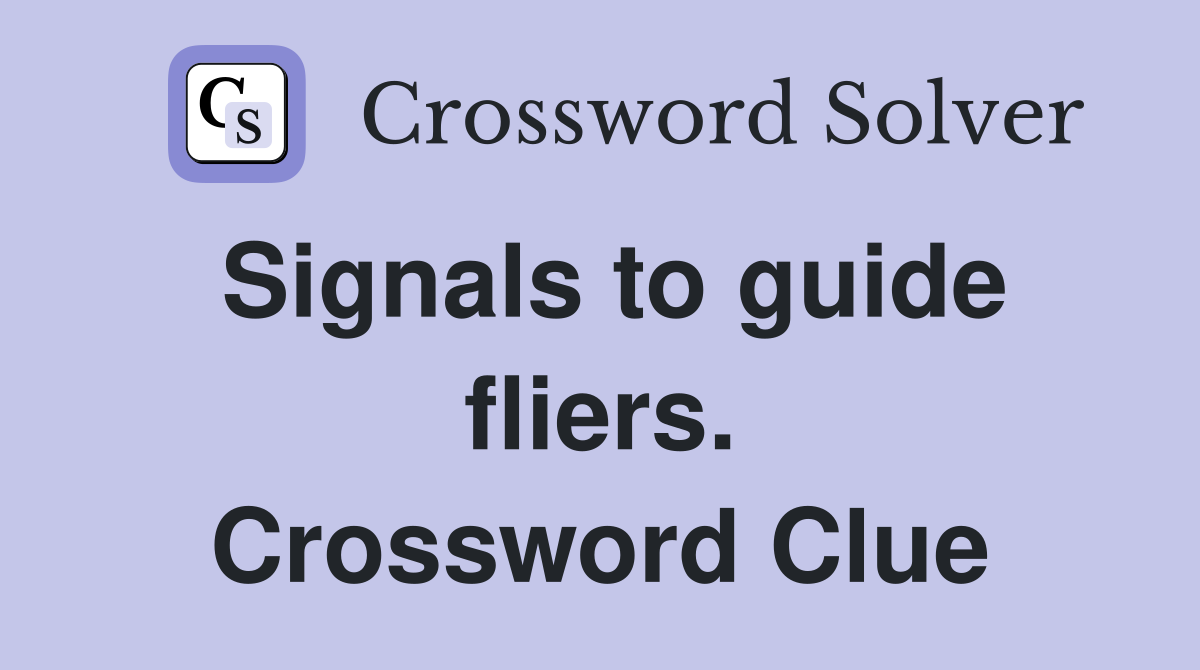 Signals to guide fliers. Crossword Clue