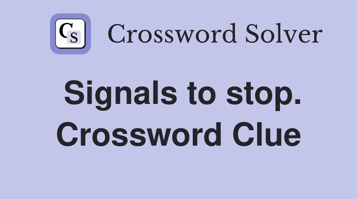 Signals to stop. Crossword Clue