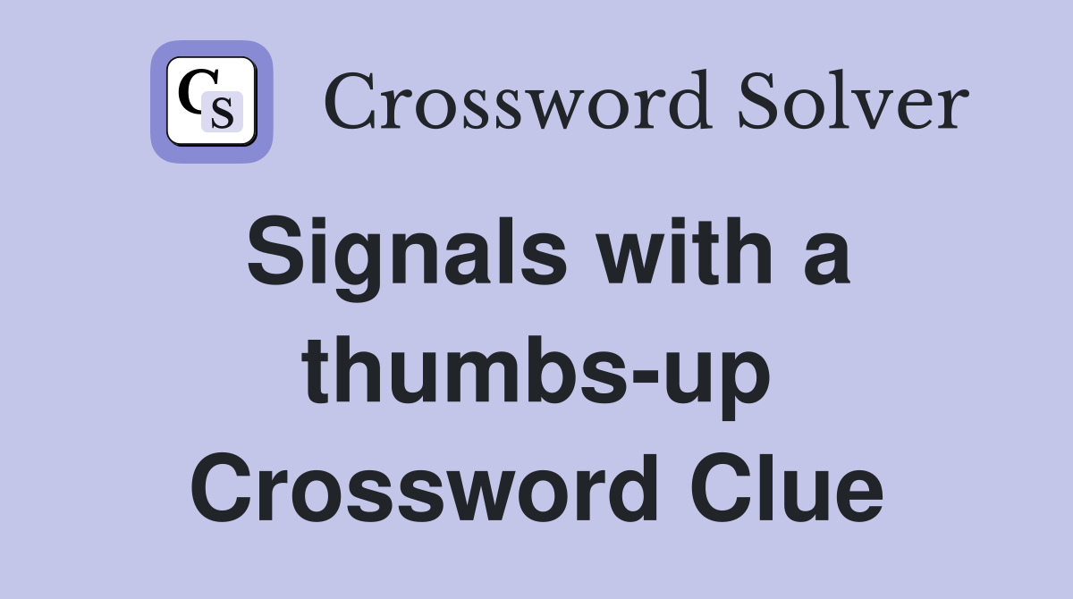 Signals with a thumbs-up Crossword Clue