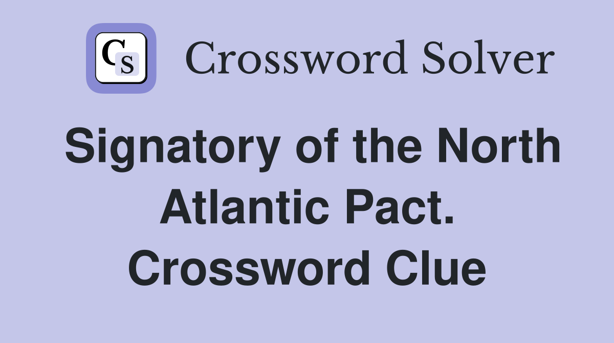 Signatory of the North Atlantic Pact. Crossword Clue