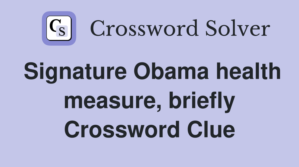 Signature Obama health measure, briefly Crossword Clue