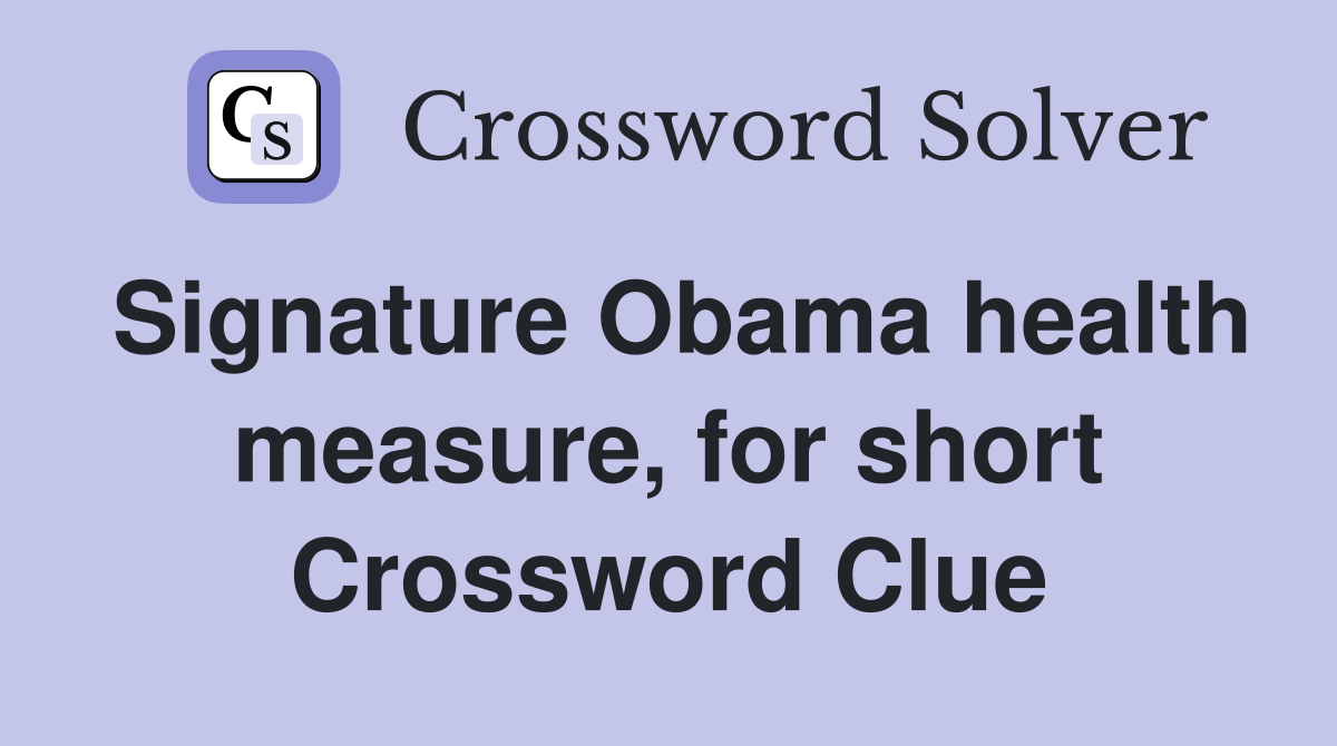 Signature Obama health measure, for short Crossword Clue