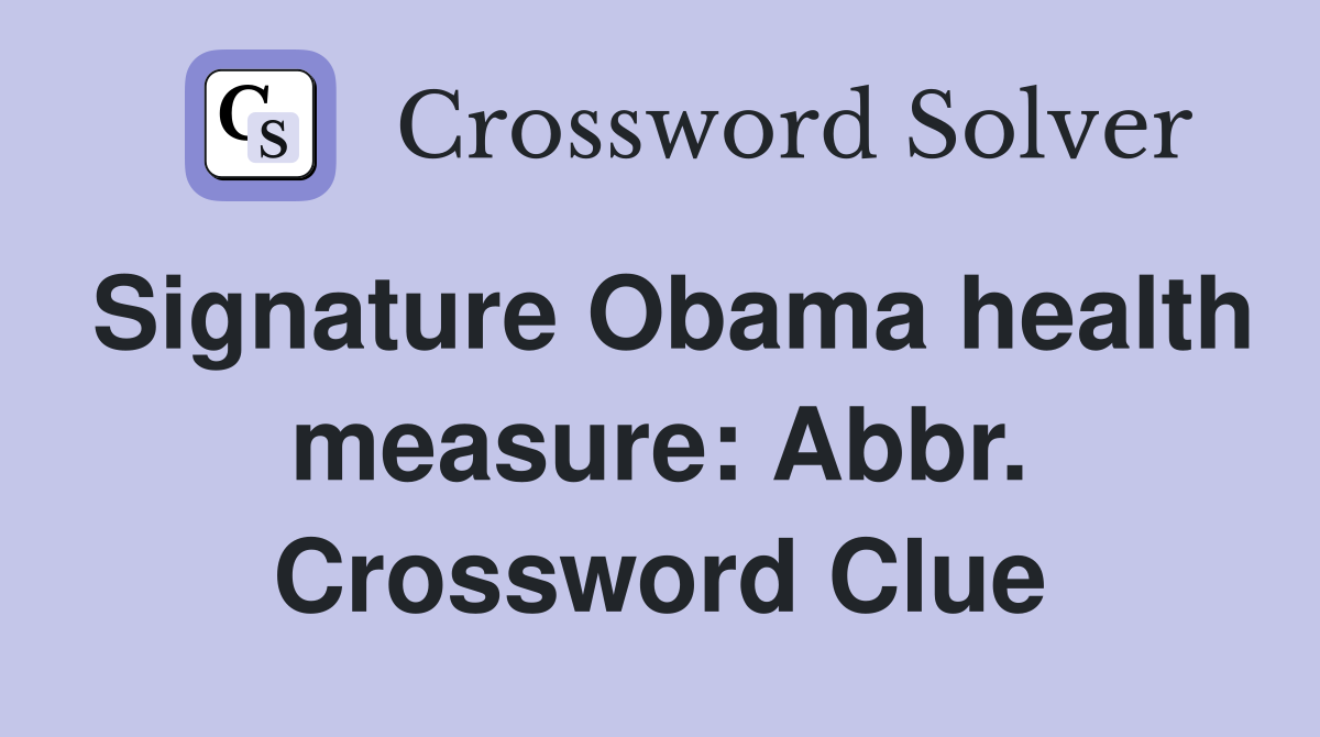 Signature Obama health measure: Abbr. Crossword Clue