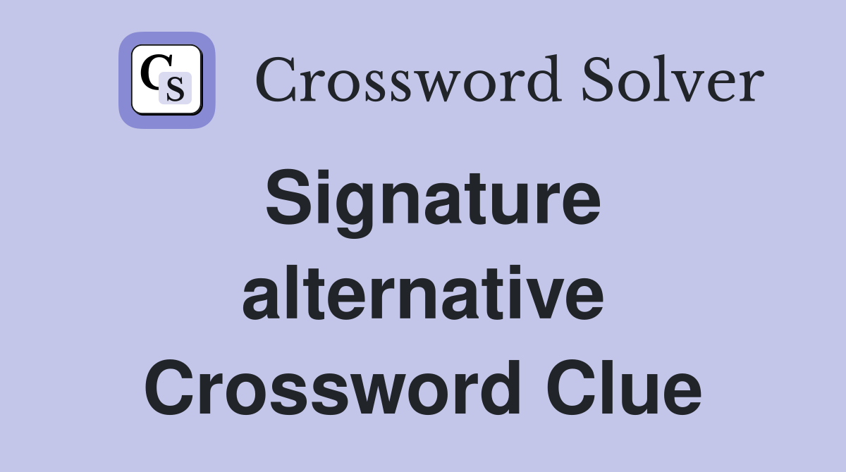 Signature alternative Crossword Clue