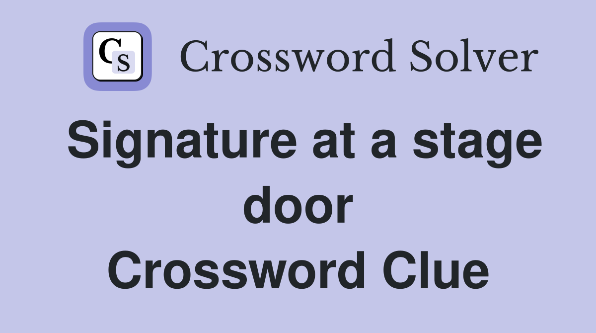 Signature at a stage door Crossword Clue
