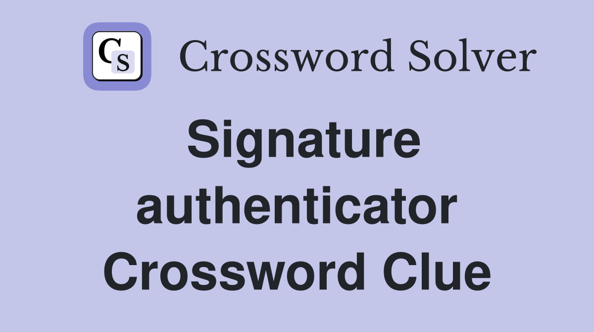 Signature authenticator Crossword Clue