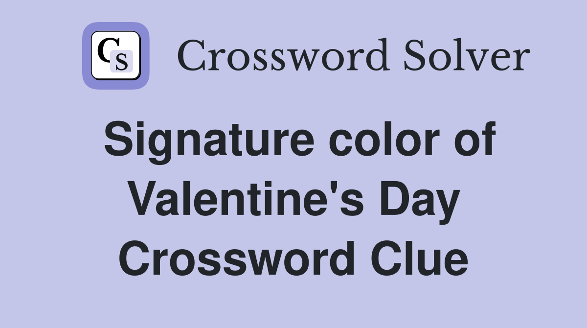 Signature color of Valentine's Day Crossword Clue