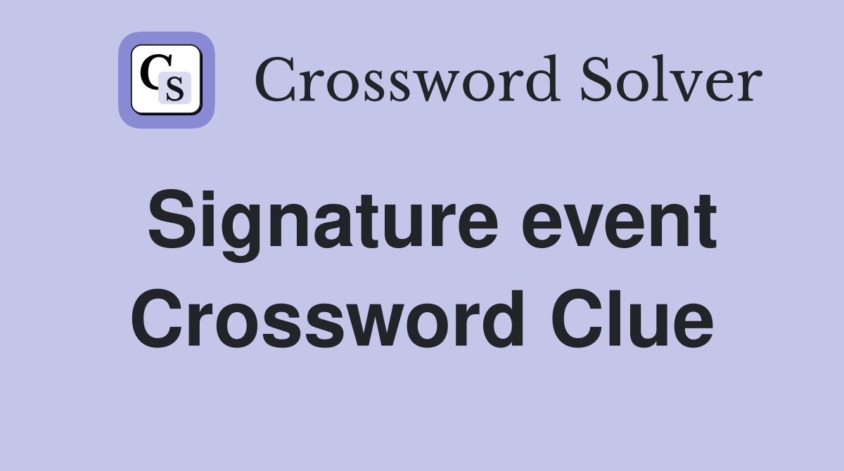 Signature event Crossword Clue