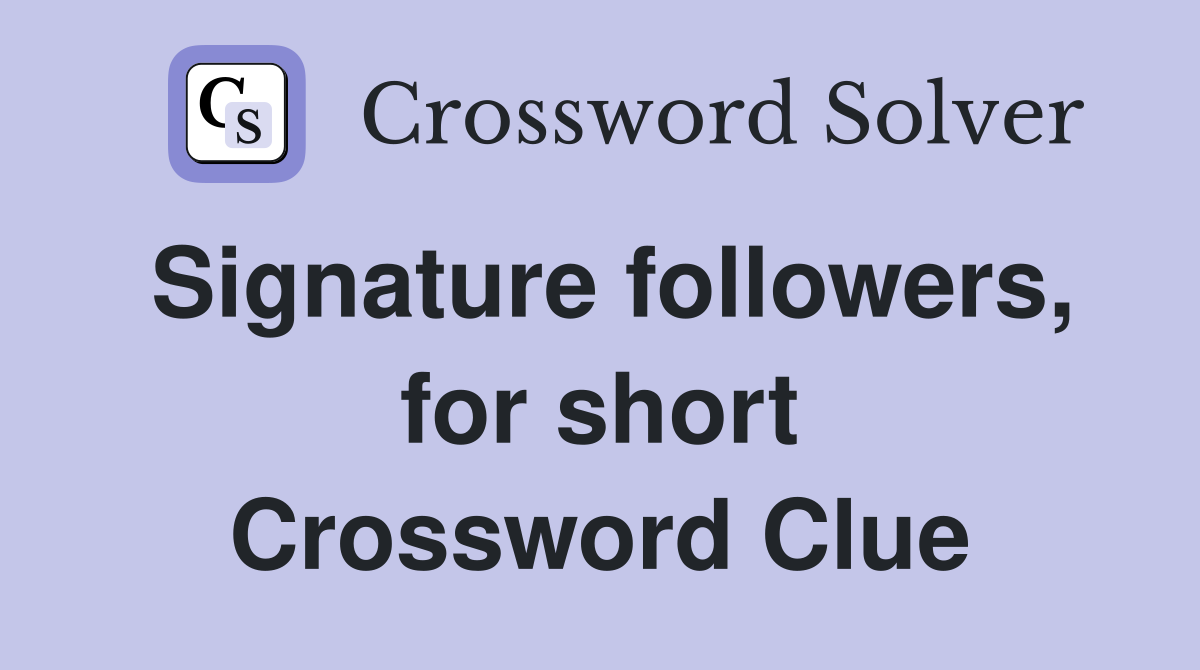 Signature followers, for short Crossword Clue