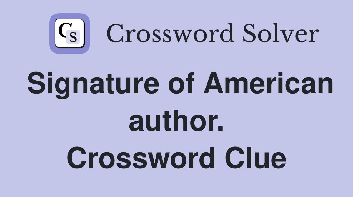 Signature of American author. Crossword Clue