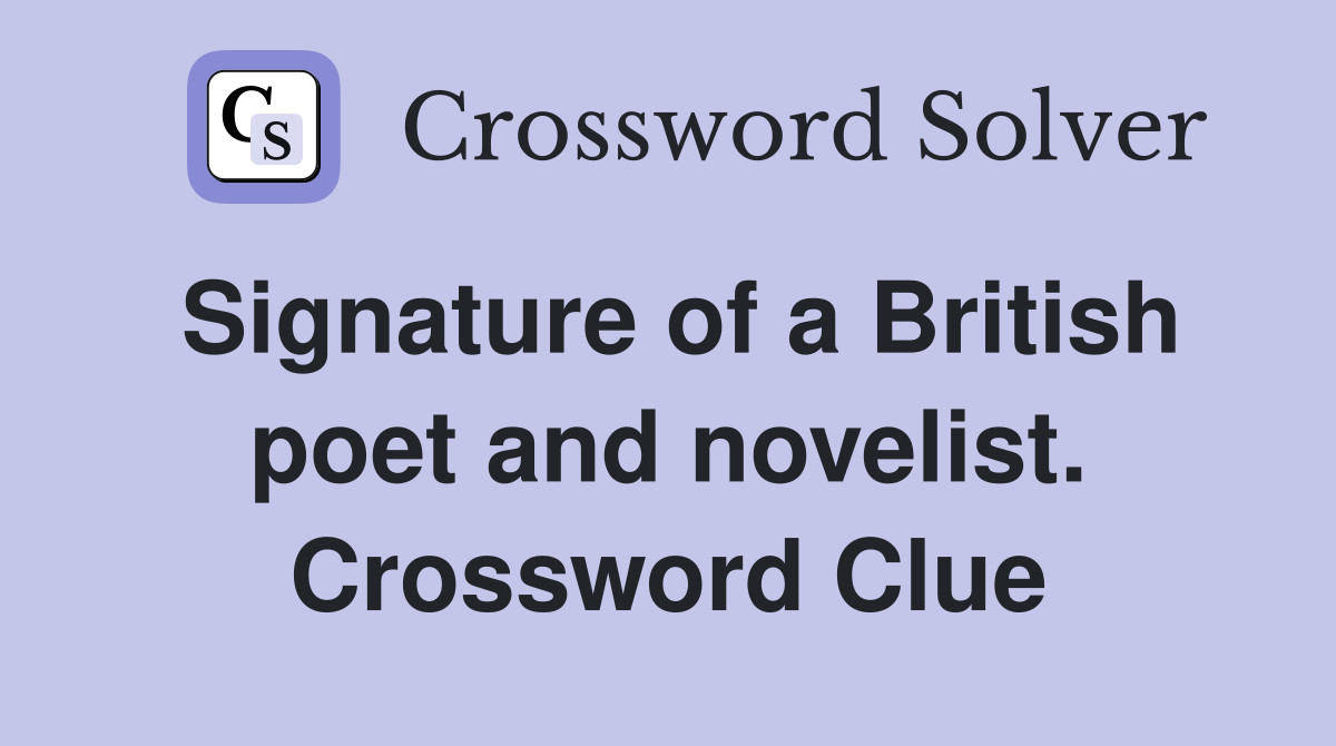 Signature of a British poet and novelist. Crossword Clue