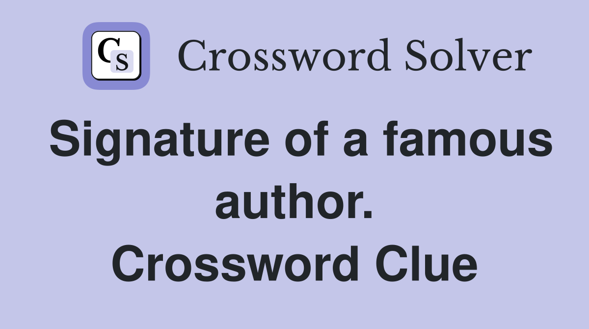 Signature of a famous author. Crossword Clue