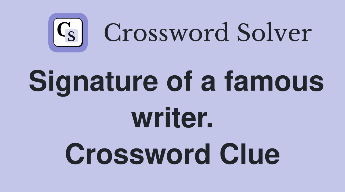 Signature of a famous writer. Crossword Clue