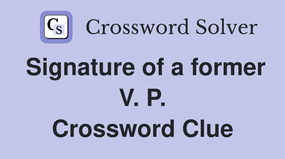 Signature of a former V. P. Crossword Clue