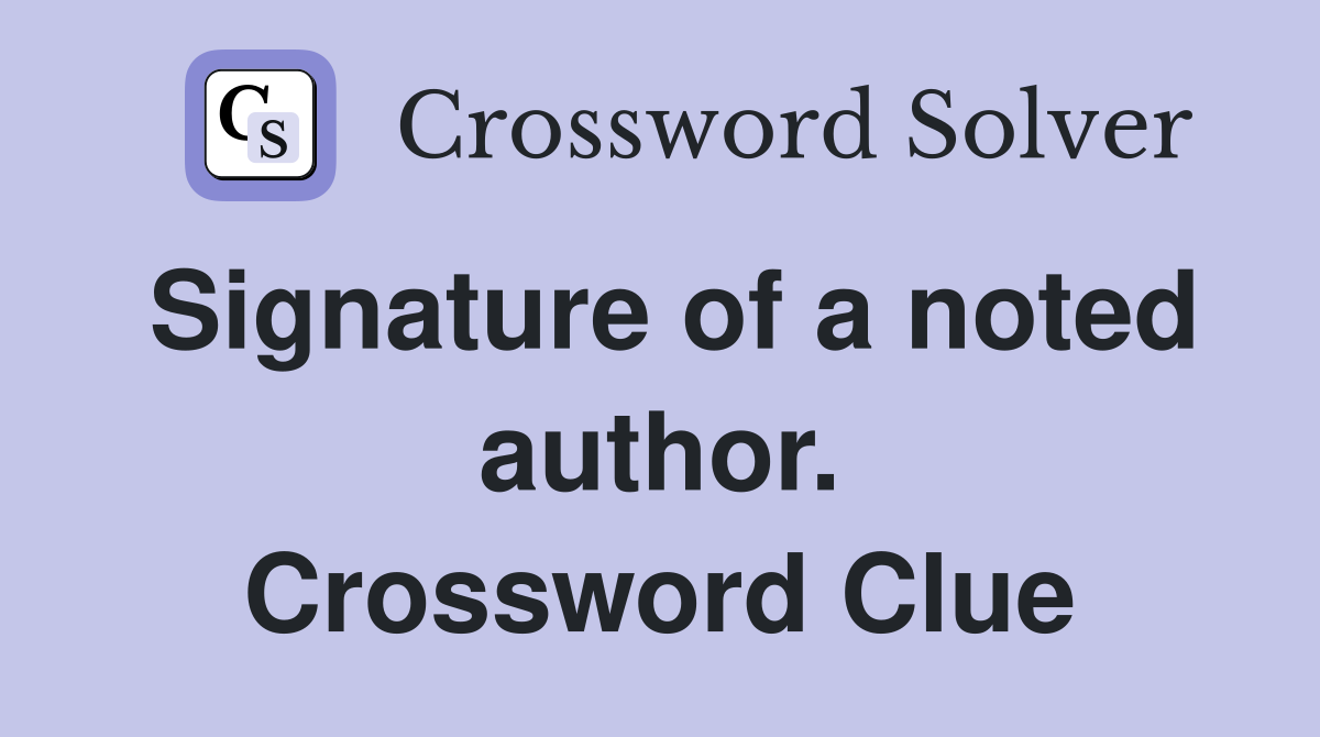 Signature of a noted author. Crossword Clue