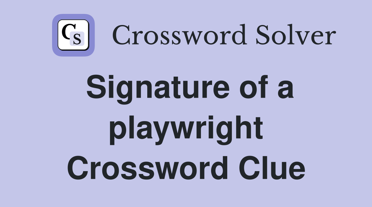 Signature of a playwright Crossword Clue