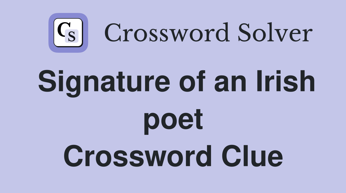 Signature of an Irish poet Crossword Clue