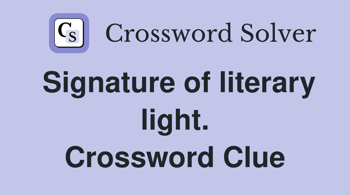 Signature of literary light. Crossword Clue