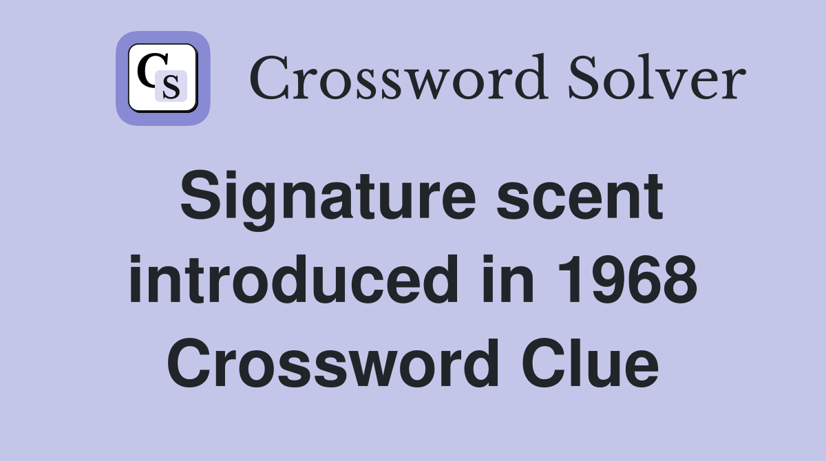 Signature scent introduced in 1968 Crossword Clue