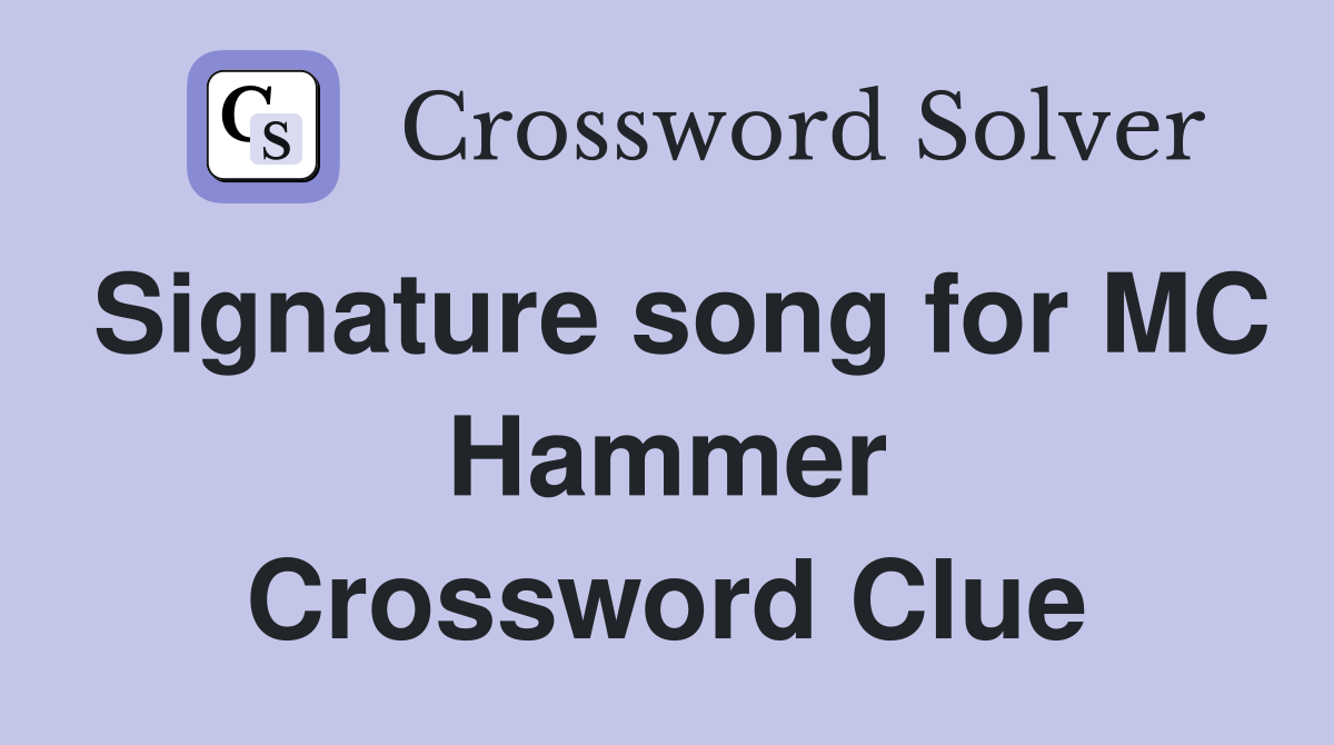 Signature song for MC Hammer Crossword Clue