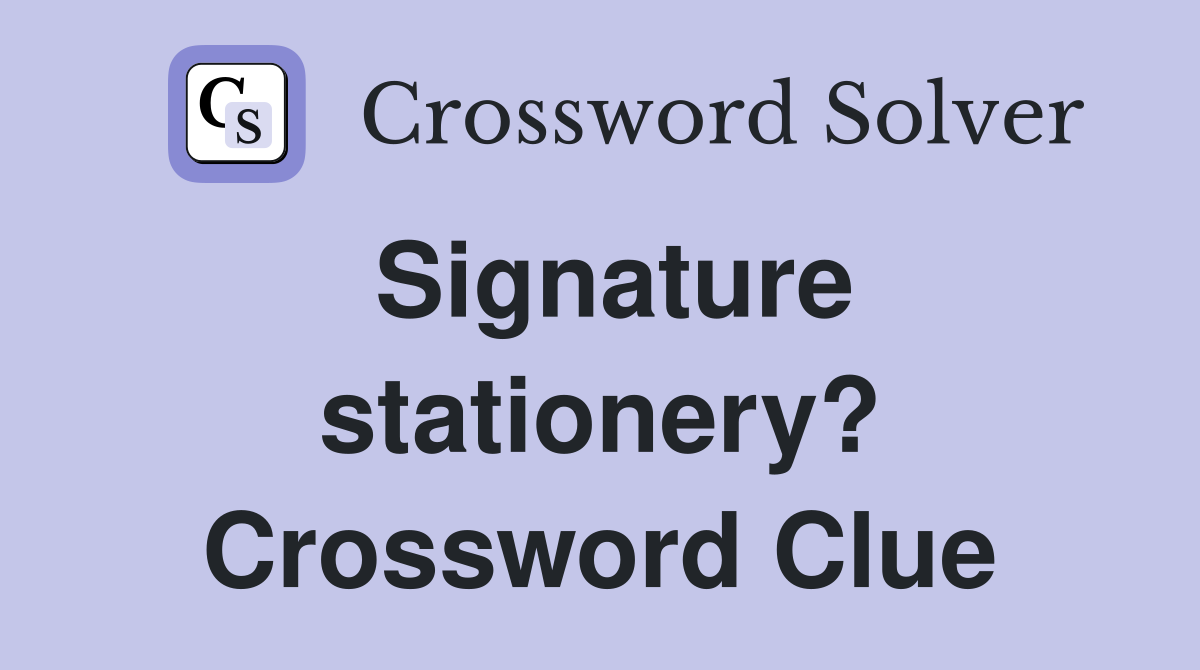 Signature stationery? Crossword Clue