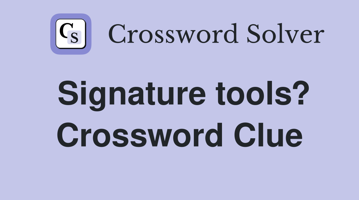 Signature tools? Crossword Clue
