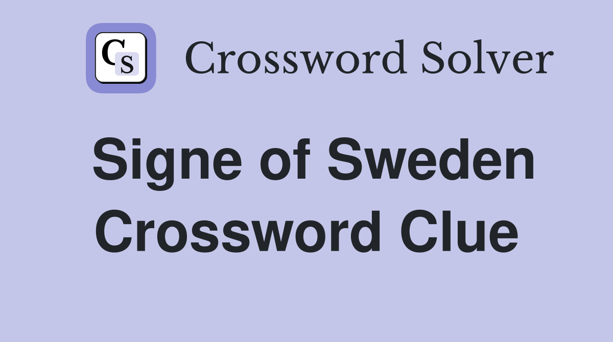 Signe of Sweden Crossword Clue