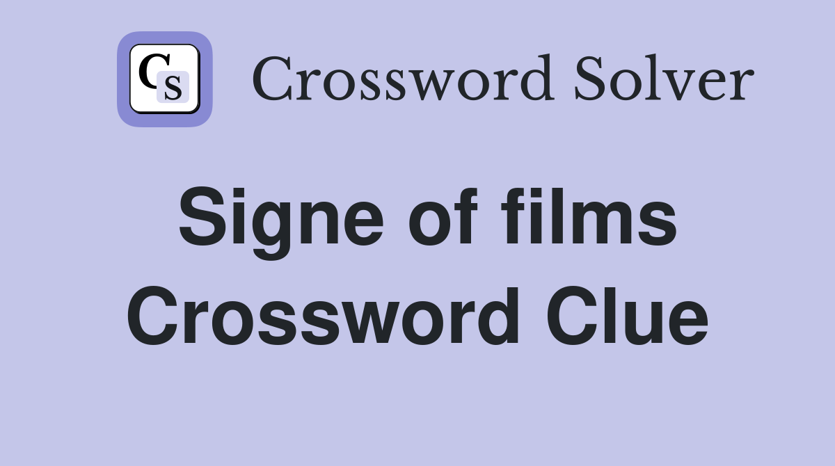 Signe of films Crossword Clue