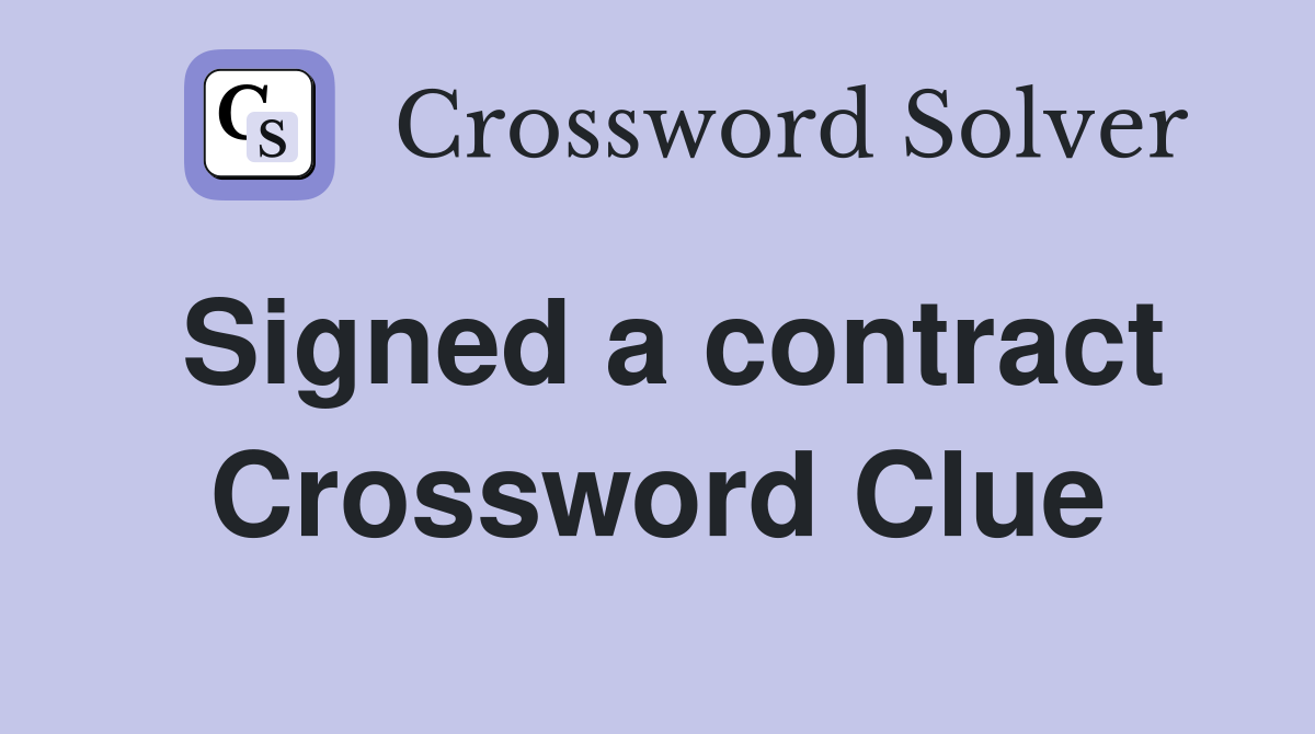 Signed a contract Crossword Clue
