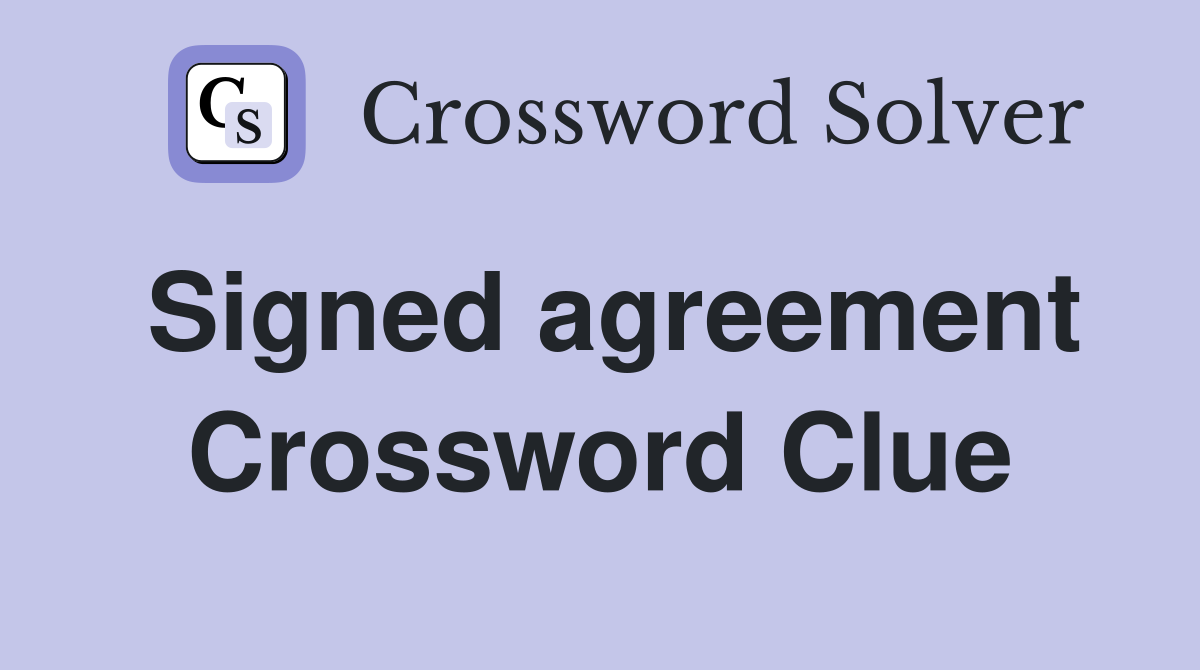 Signed agreement Crossword Clue