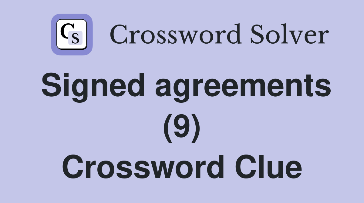Signed agreements (9) Crossword Clue