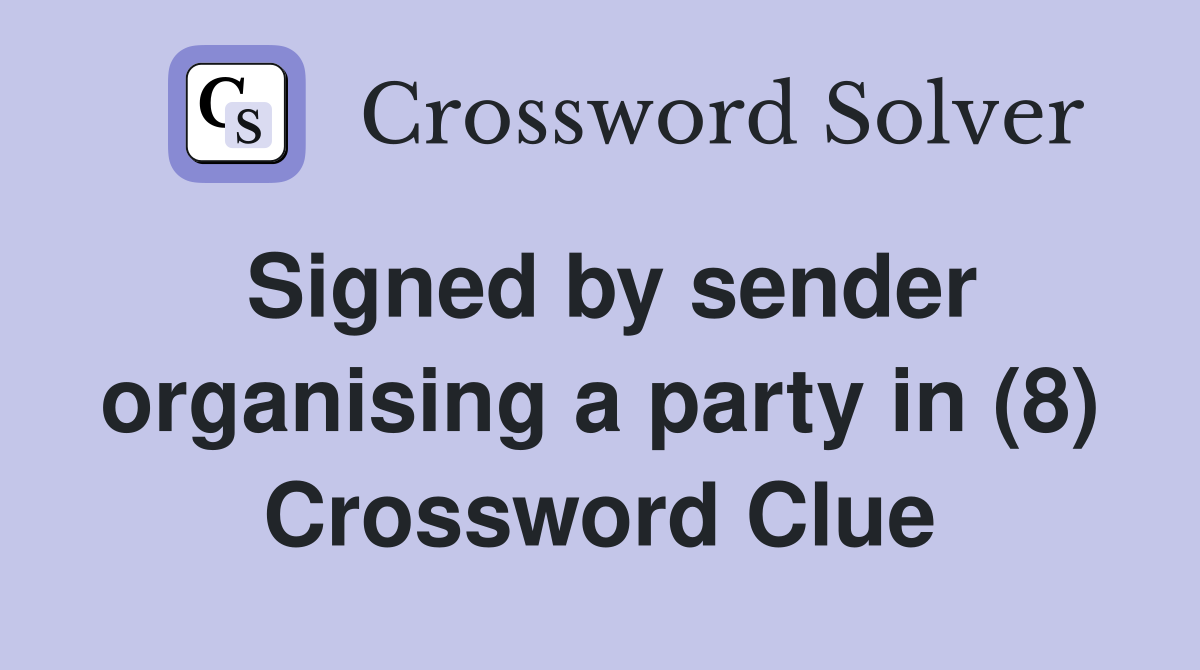 Signed by sender organising a party in (8) Crossword Clue