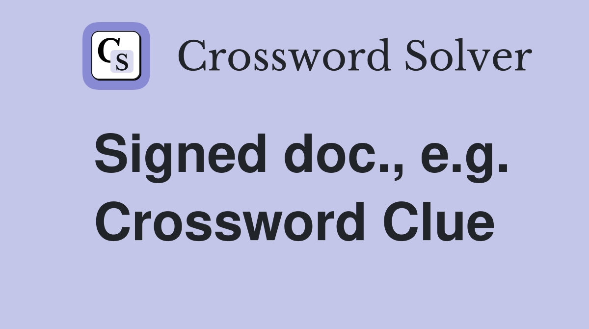 Signed doc., e.g. Crossword Clue