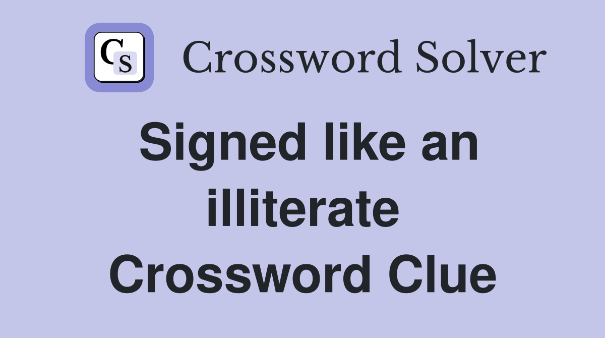 Signed like an illiterate Crossword Clue