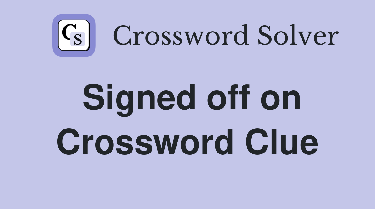 Signed off on Crossword Clue