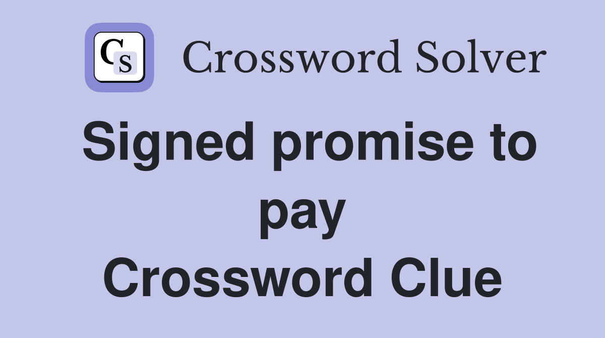Signed promise to pay Crossword Clue