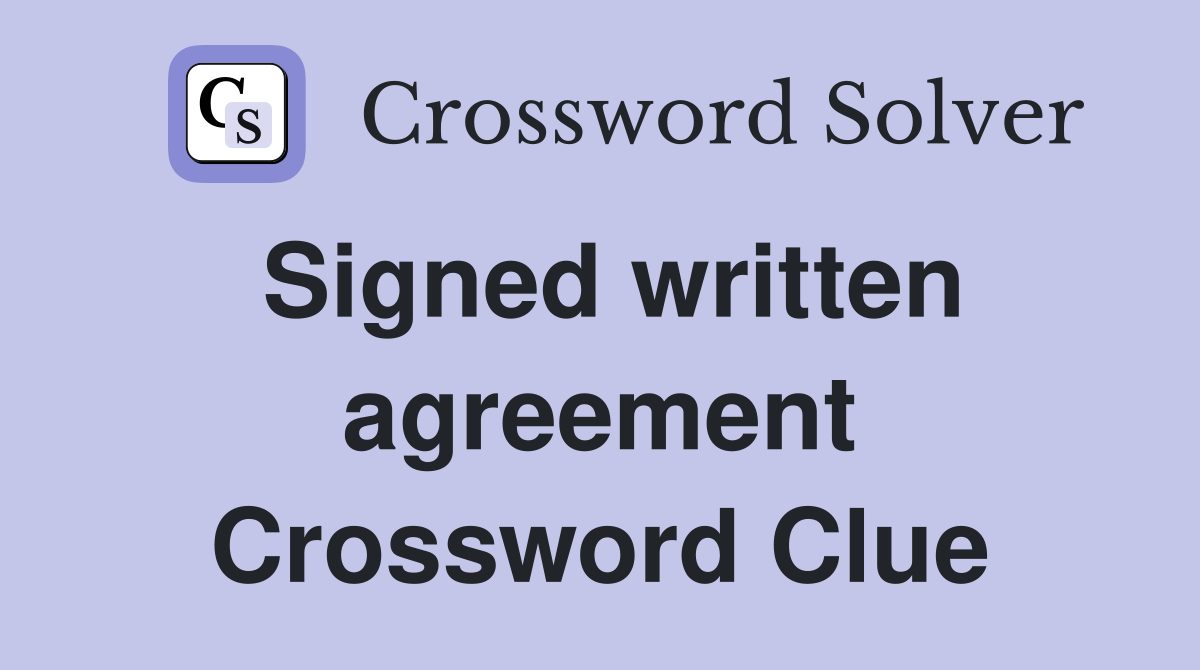 Signed written agreement Crossword Clue