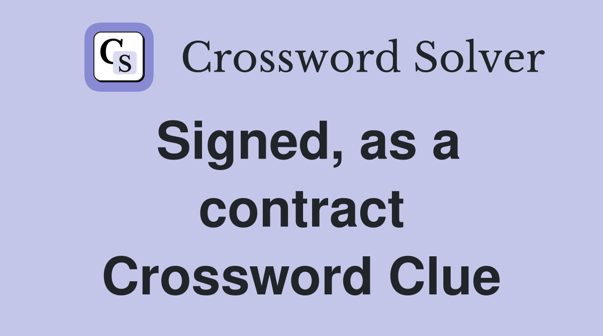 Signed as a contract Crossword Clue Answers Crossword Solver